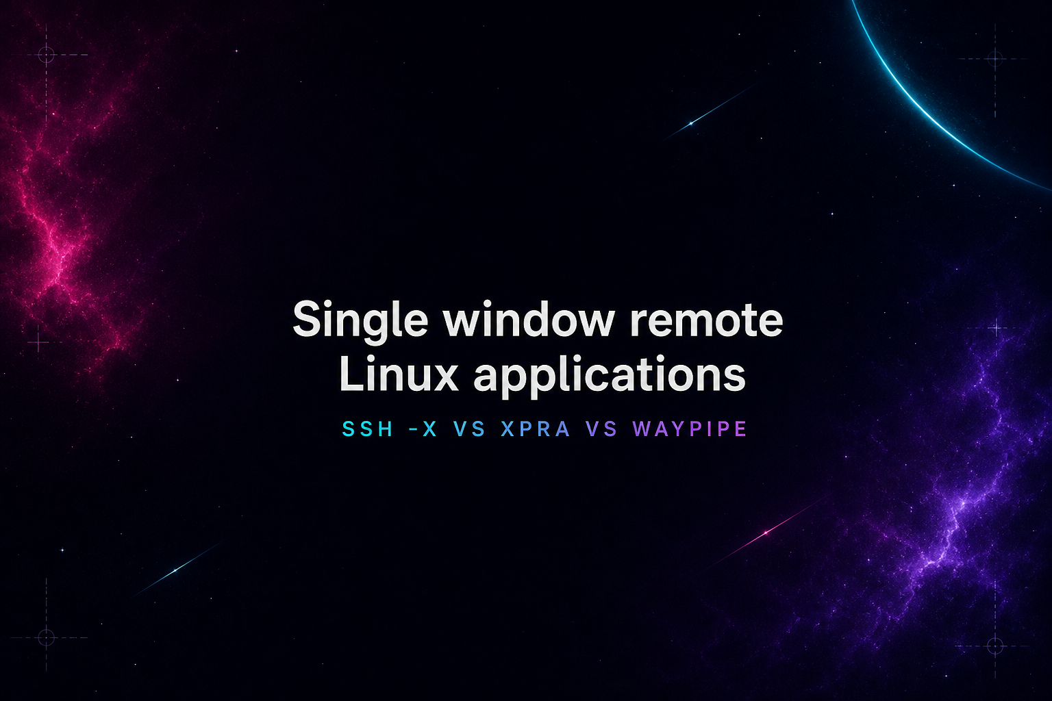Featured image for Single window remote Linux applications: ssh -X vs xpra vs waypipe