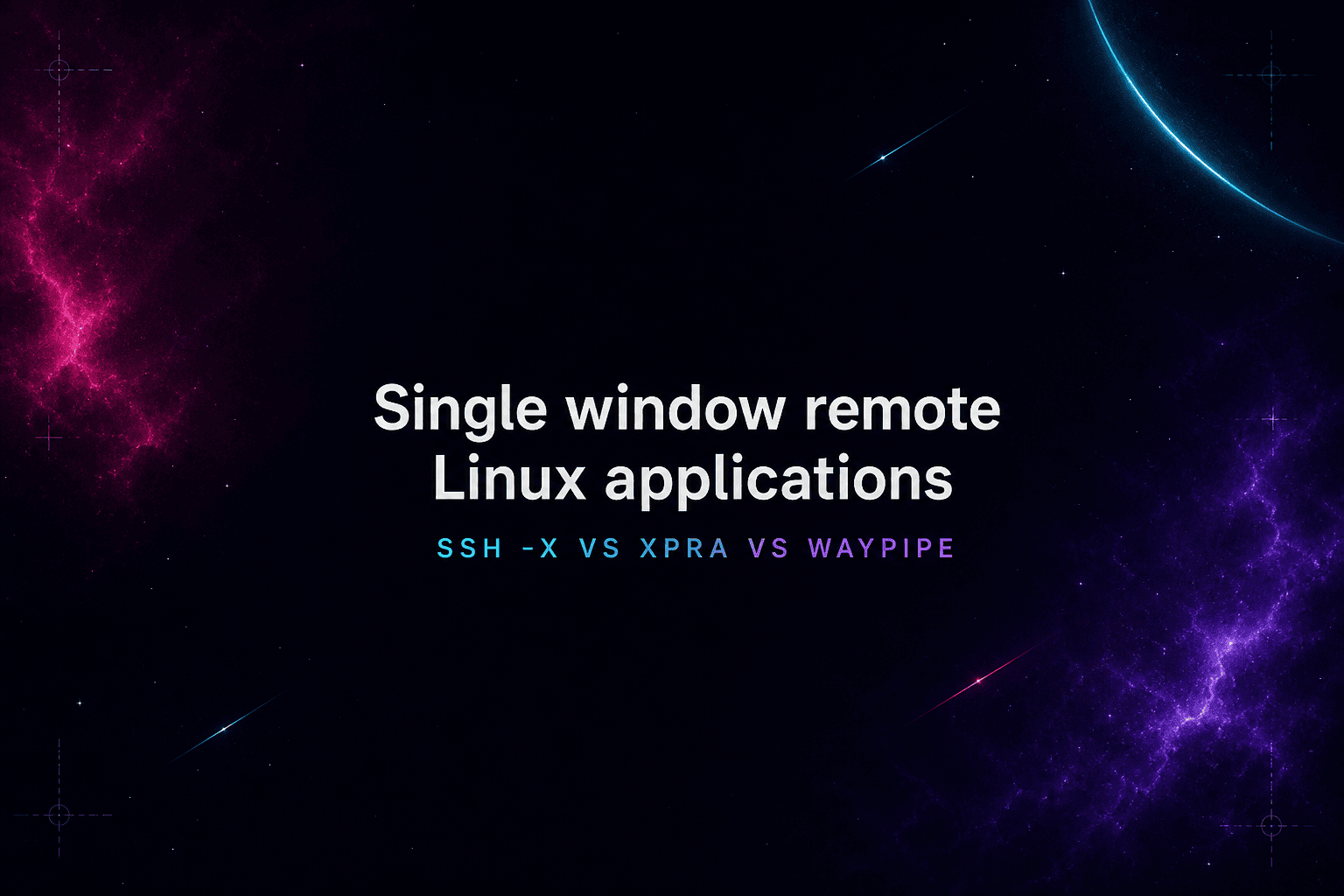 Featured image for Single window remote Linux applications: ssh -X vs xpra vs waypipe